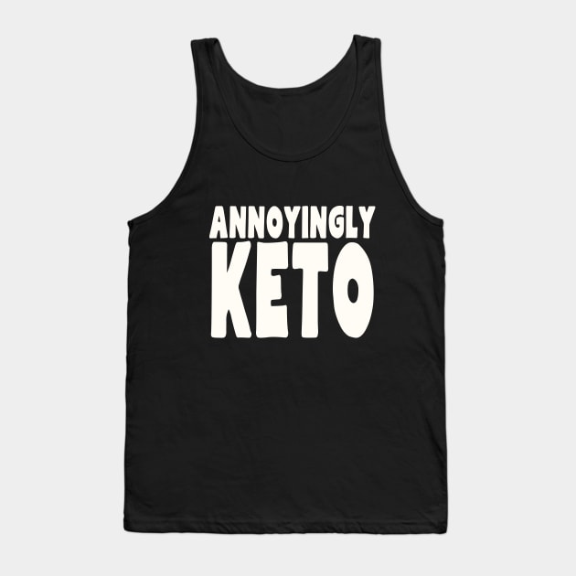 Annoyingly Keto Tank Top by A Magical Mess